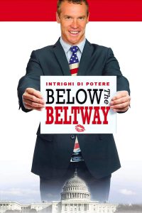 Below the Beltway – Intrighi di potere [HD] (2010)